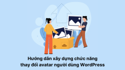 Hướng dẫn xây dựng chức năng thay đổi avatar người dùng WordPress